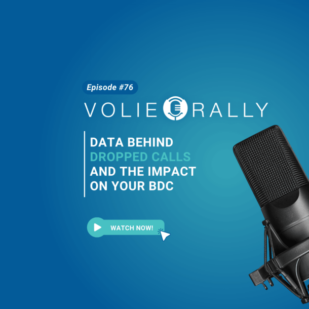 Volie Rally #76: Data Behind Dropped Calls And The Impact On Your BDC